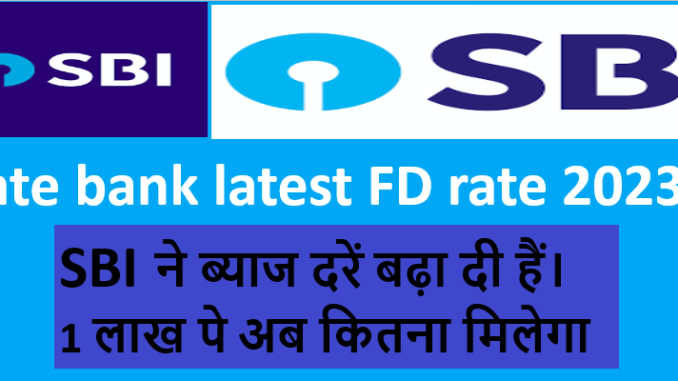 Sbi Bank Fd Interest Rate 2023 Sbi Latest Rate 2319